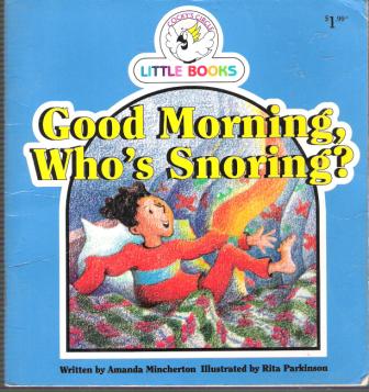 Good Morning, Who\'s Snoring? : Cocky\'s Circle Little Books